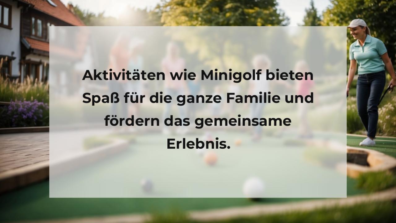 Aktivitäten wie Minigolf bieten Spaß für die ganze Familie und fördern das gemeinsame Erlebnis.