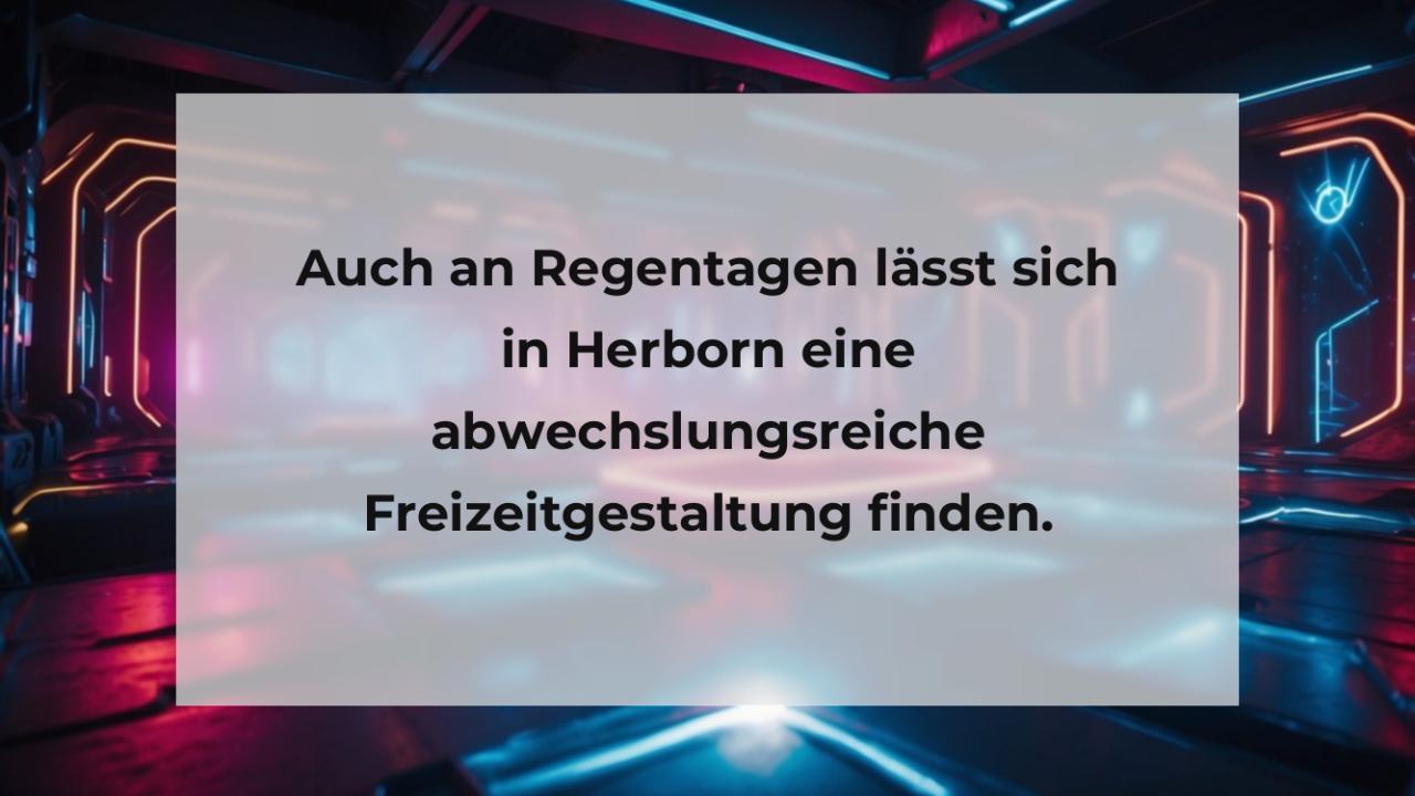 Auch an Regentagen lässt sich in Herborn eine abwechslungsreiche Freizeitgestaltung finden.