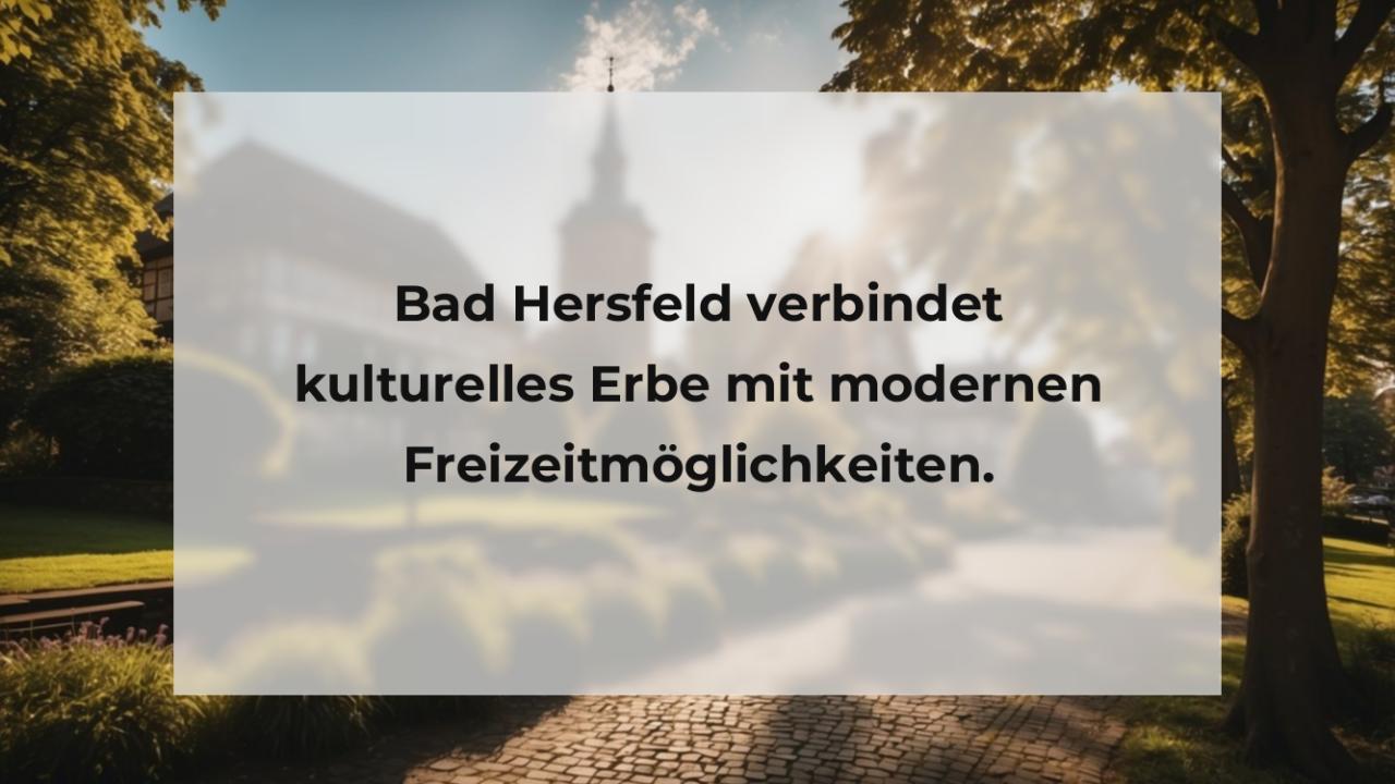 Bad Hersfeld verbindet kulturelles Erbe mit modernen Freizeitmöglichkeiten.