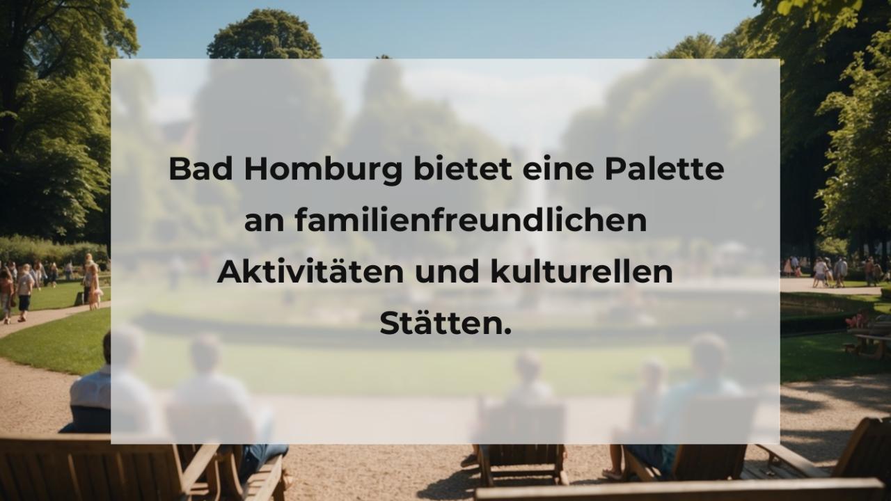 Bad Homburg bietet eine Palette an familienfreundlichen Aktivitäten und kulturellen Stätten.