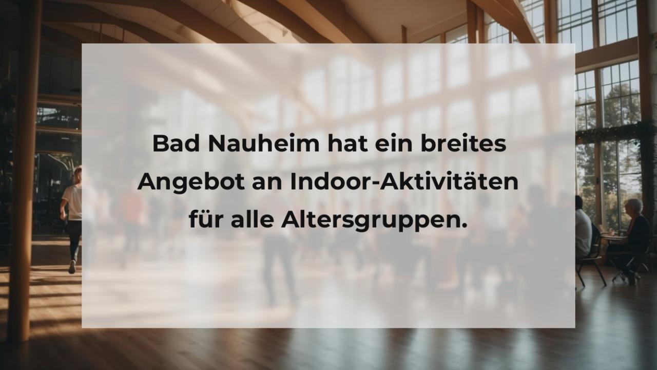 Bad Nauheim hat ein breites Angebot an Indoor-Aktivitäten für alle Altersgruppen.