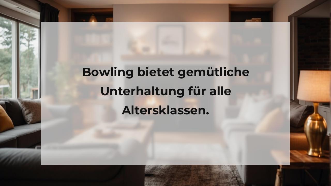 Bowling bietet gemütliche Unterhaltung für alle Altersklassen.