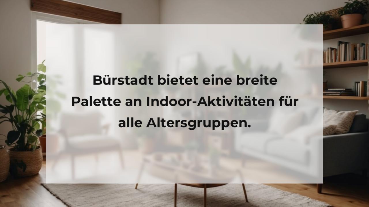 Bürstadt bietet eine breite Palette an Indoor-Aktivitäten für alle Altersgruppen.