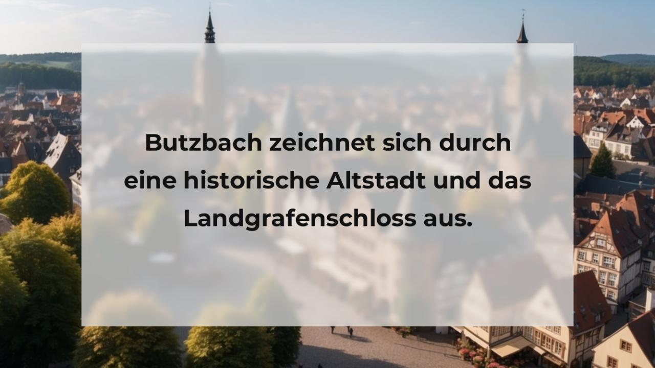 Butzbach zeichnet sich durch eine historische Altstadt und das Landgrafenschloss aus.