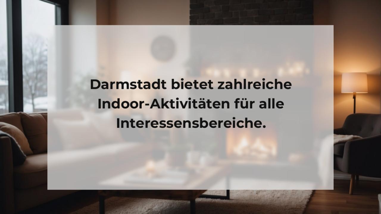 Darmstadt bietet zahlreiche Indoor-Aktivitäten für alle Interessensbereiche.