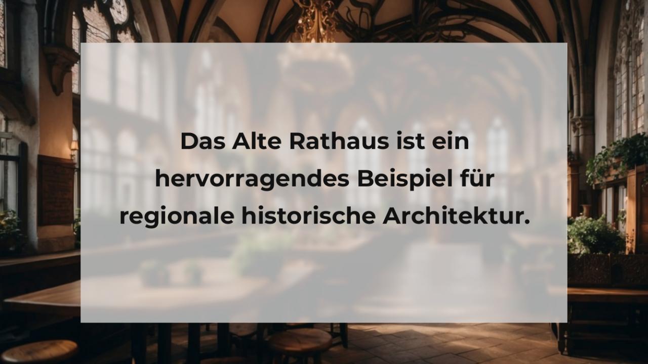 Das Alte Rathaus ist ein hervorragendes Beispiel für regionale historische Architektur.