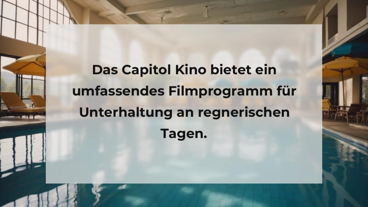 Das Capitol Kino bietet ein umfassendes Filmprogramm für Unterhaltung an regnerischen Tagen.