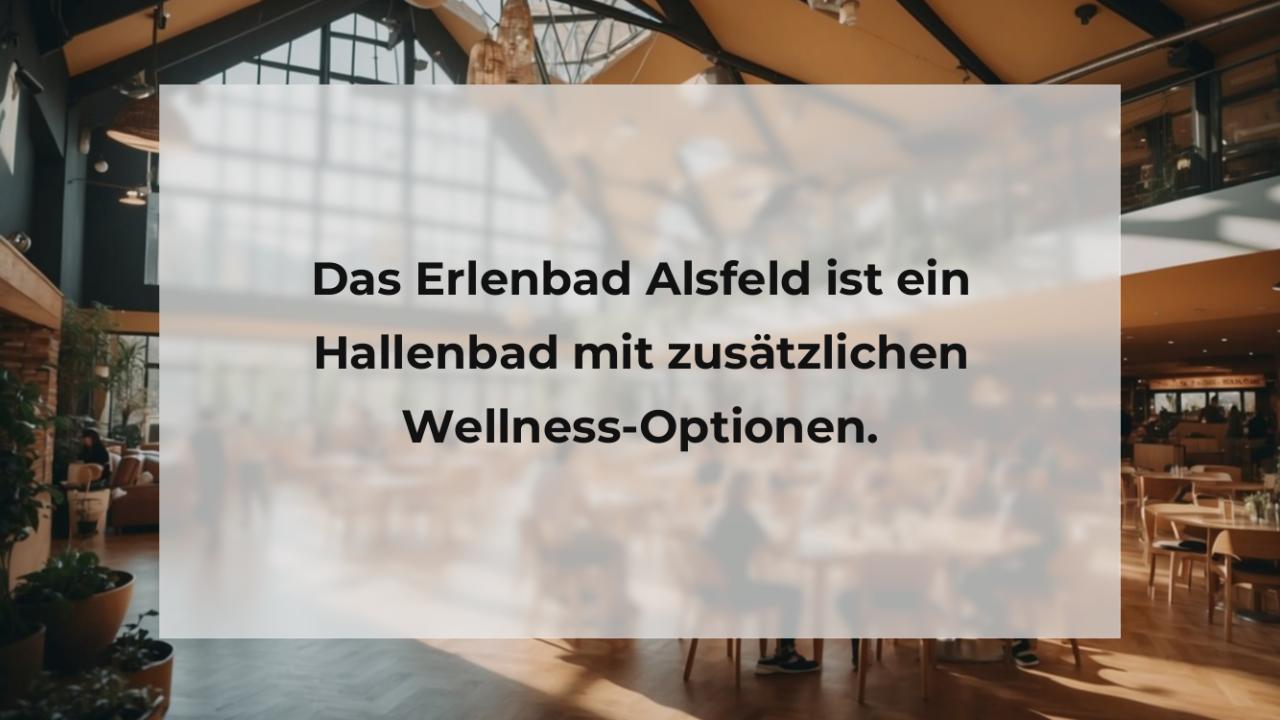 Das Erlenbad Alsfeld ist ein Hallenbad mit zusätzlichen Wellness-Optionen.