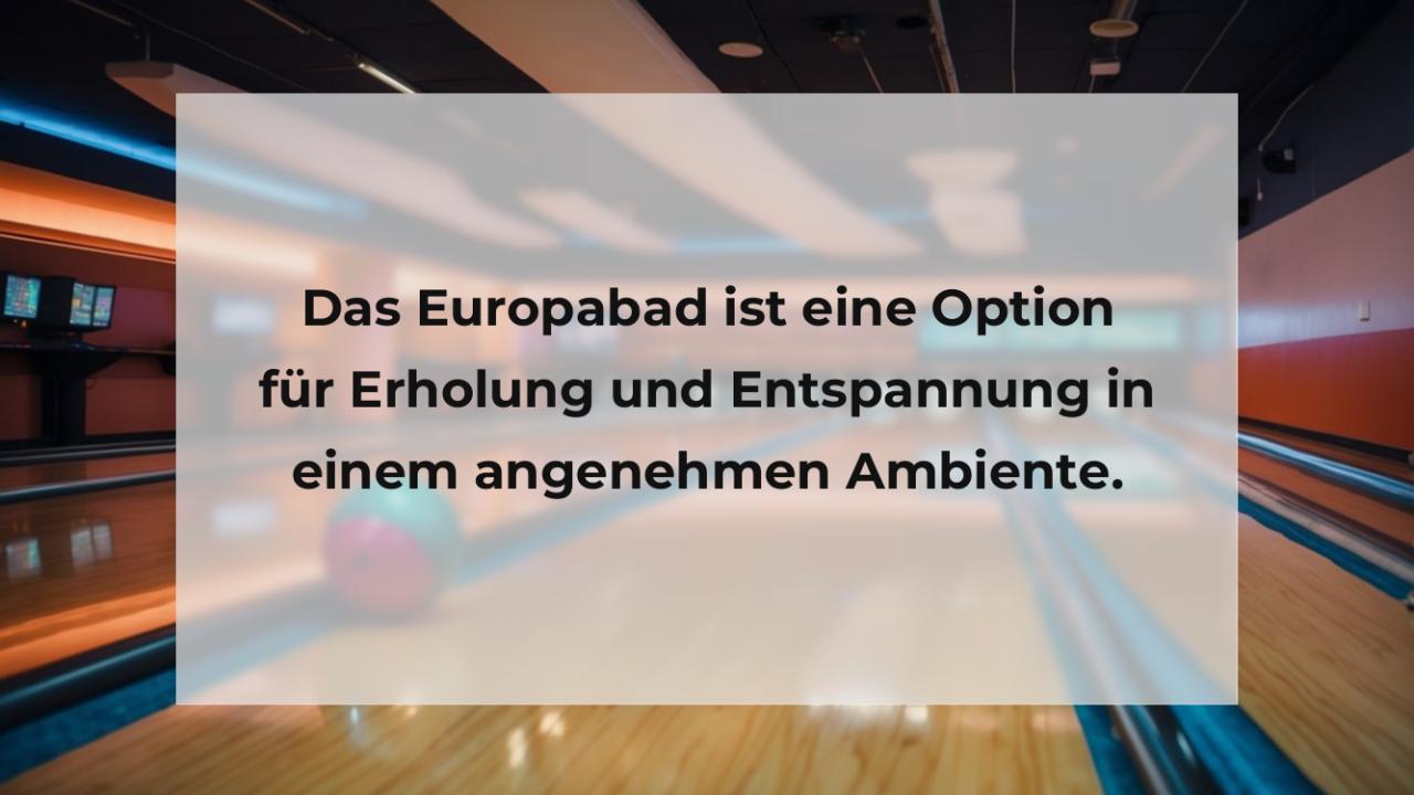 Das Europabad ist eine Option für Erholung und Entspannung in einem angenehmen Ambiente.