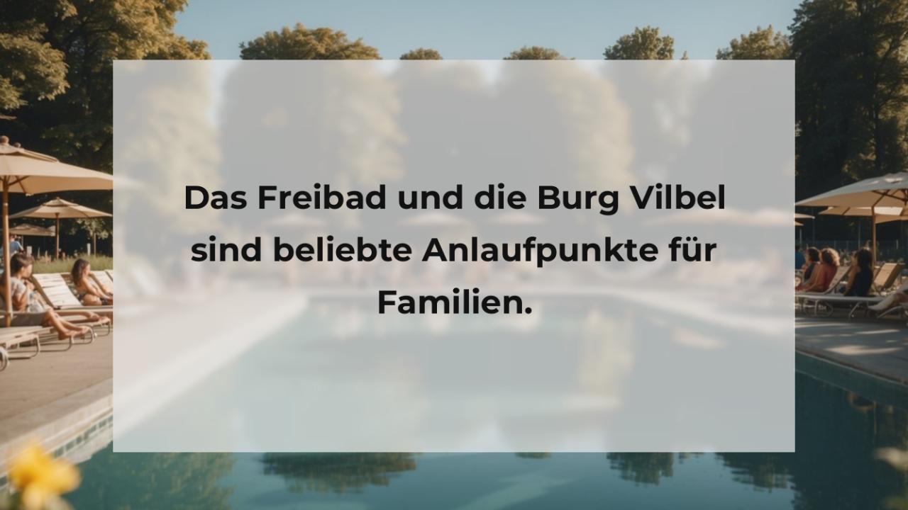 Das Freibad und die Burg Vilbel sind beliebte Anlaufpunkte für Familien.