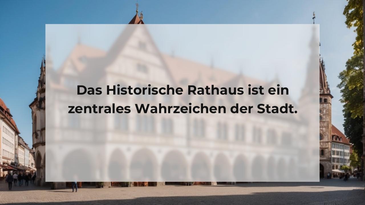 Das Historische Rathaus ist ein zentrales Wahrzeichen der Stadt.