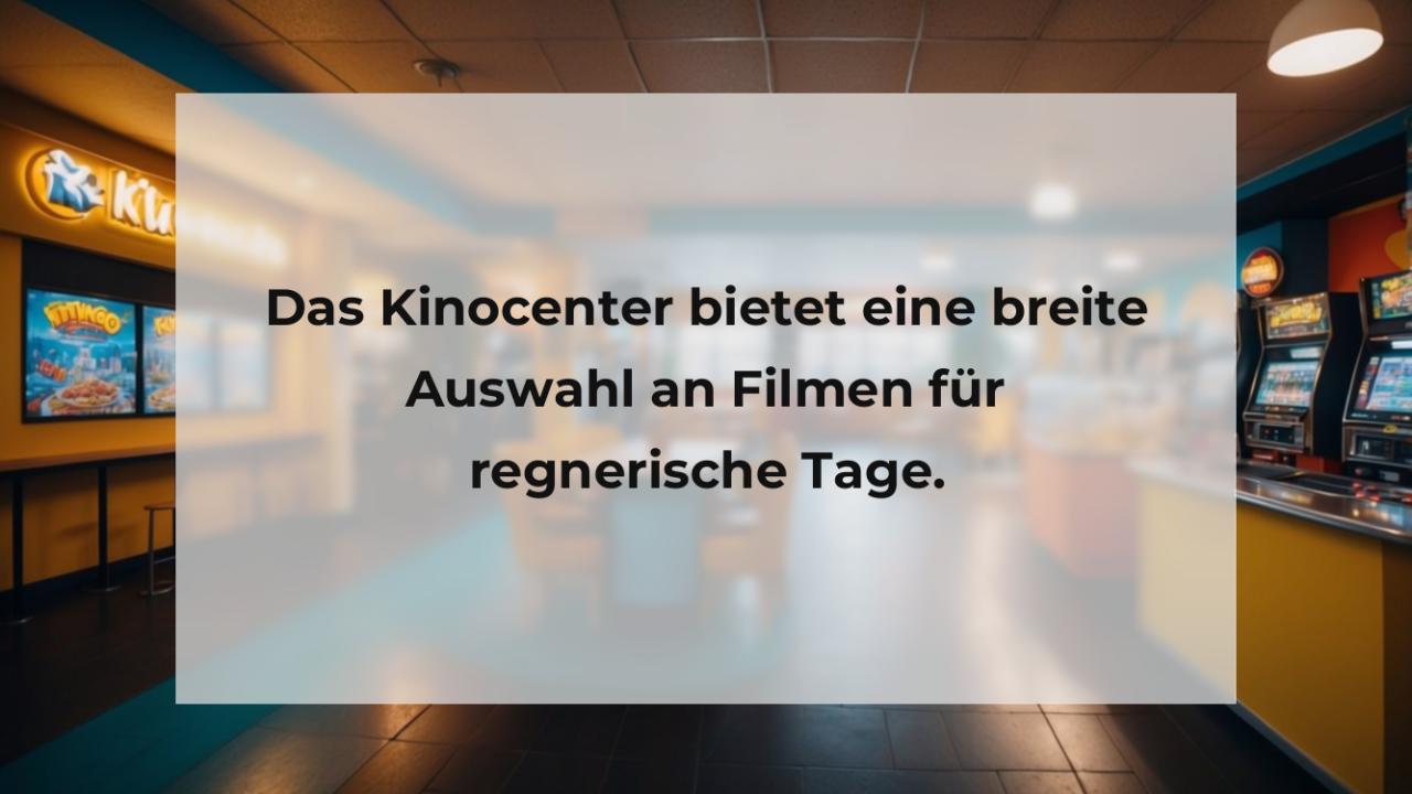 Das Kinocenter bietet eine breite Auswahl an Filmen für regnerische Tage.