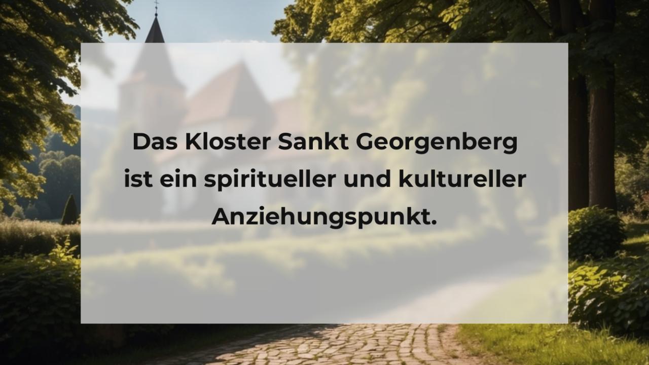 Das Kloster Sankt Georgenberg ist ein spiritueller und kultureller Anziehungspunkt.