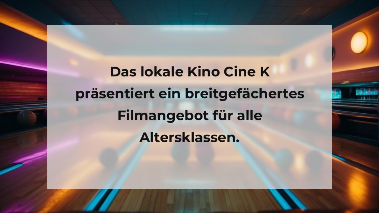 Das lokale Kino Cine K präsentiert ein breitgefächertes Filmangebot für alle Altersklassen.