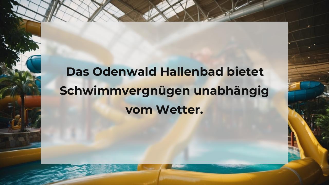 Das Odenwald Hallenbad bietet Schwimmvergnügen unabhängig vom Wetter.