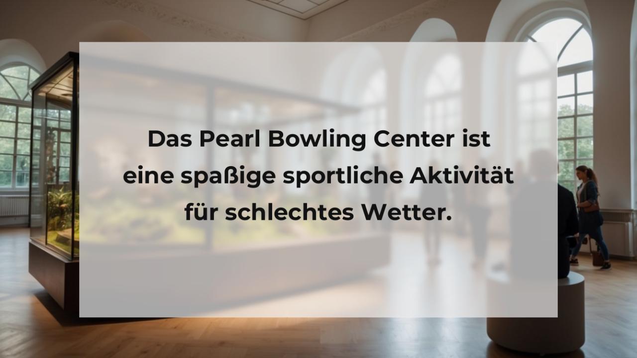 Das Pearl Bowling Center ist eine spaßige sportliche Aktivität für schlechtes Wetter.