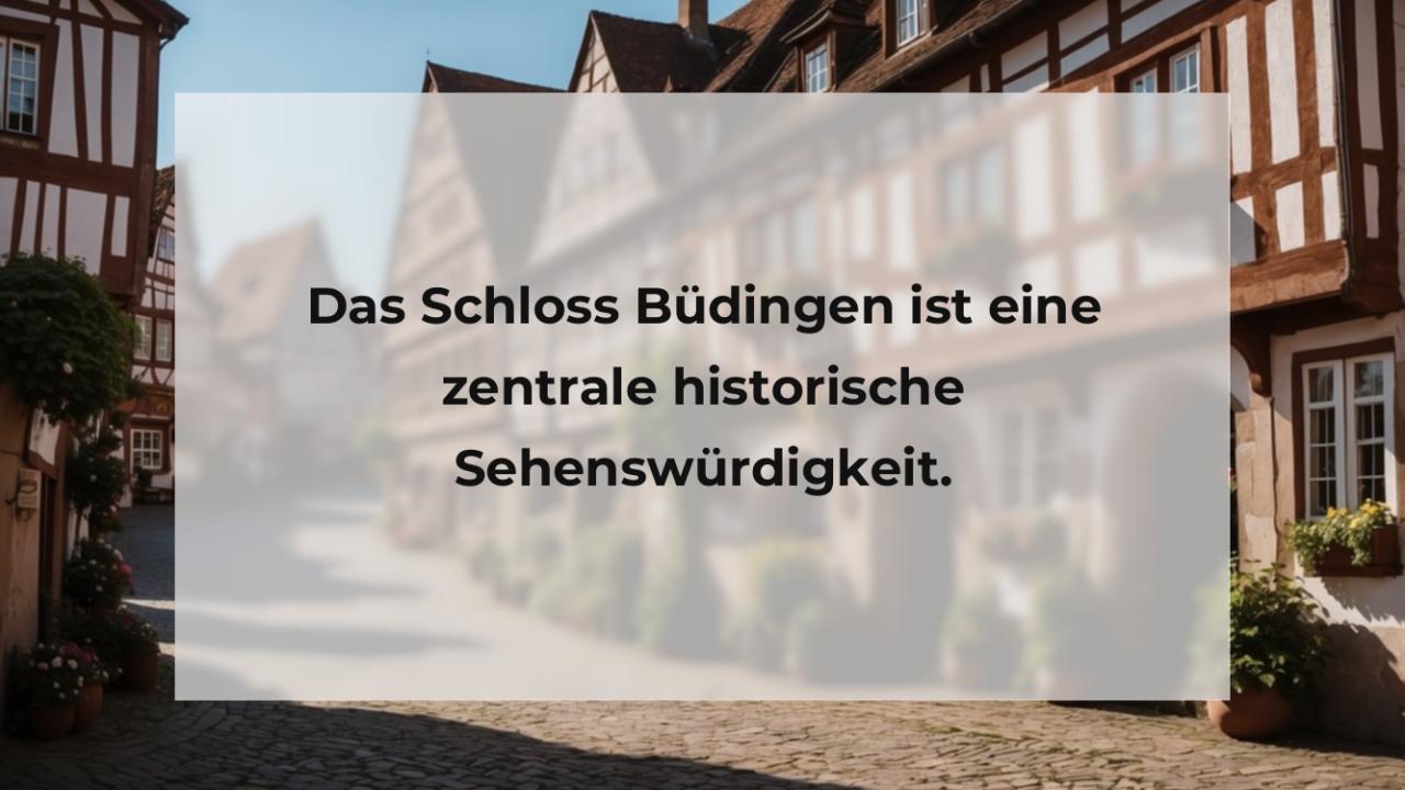 Das Schloss Büdingen ist eine zentrale historische Sehenswürdigkeit.