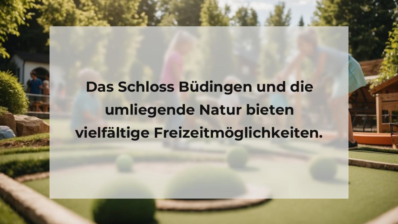 Das Schloss Büdingen und die umliegende Natur bieten vielfältige Freizeitmöglichkeiten.