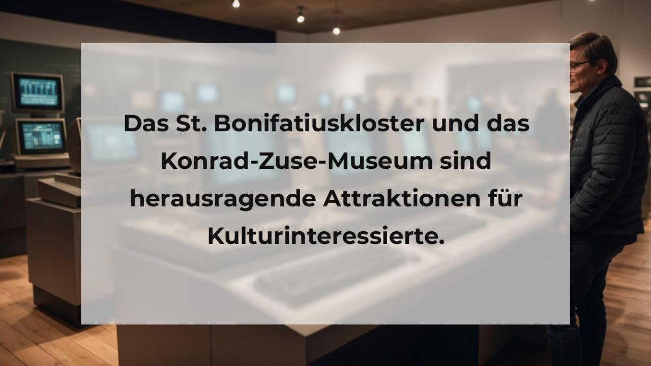 Das St. Bonifatiuskloster und das Konrad-Zuse-Museum sind herausragende Attraktionen für Kulturinteressierte.