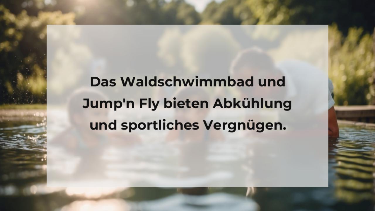 Das Waldschwimmbad und Jump'n Fly bieten Abkühlung und sportliches Vergnügen.
