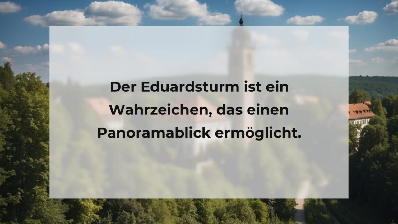 Der Eduardsturm ist ein Wahrzeichen, das einen Panoramablick ermöglicht.