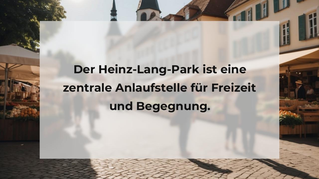 Der Heinz-Lang-Park ist eine zentrale Anlaufstelle für Freizeit und Begegnung.