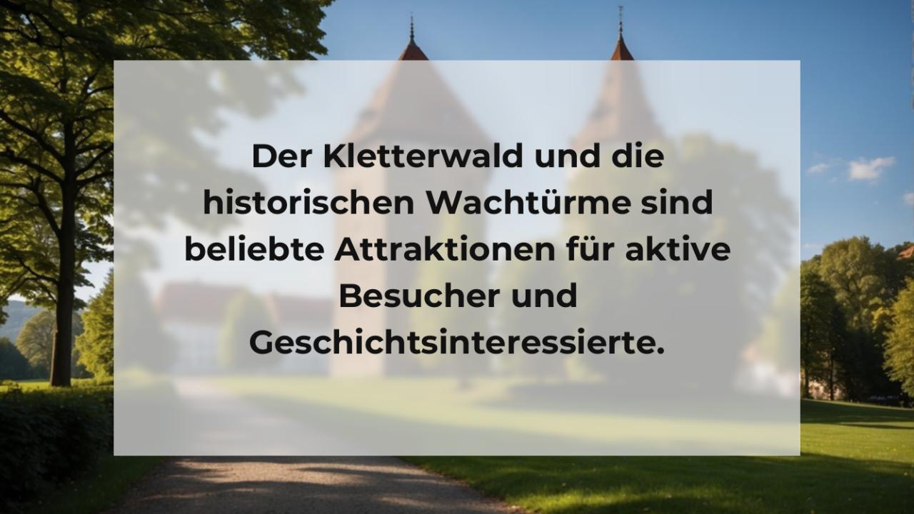 Der Kletterwald und die historischen Wachtürme sind beliebte Attraktionen für aktive Besucher und Geschichtsinteressierte.