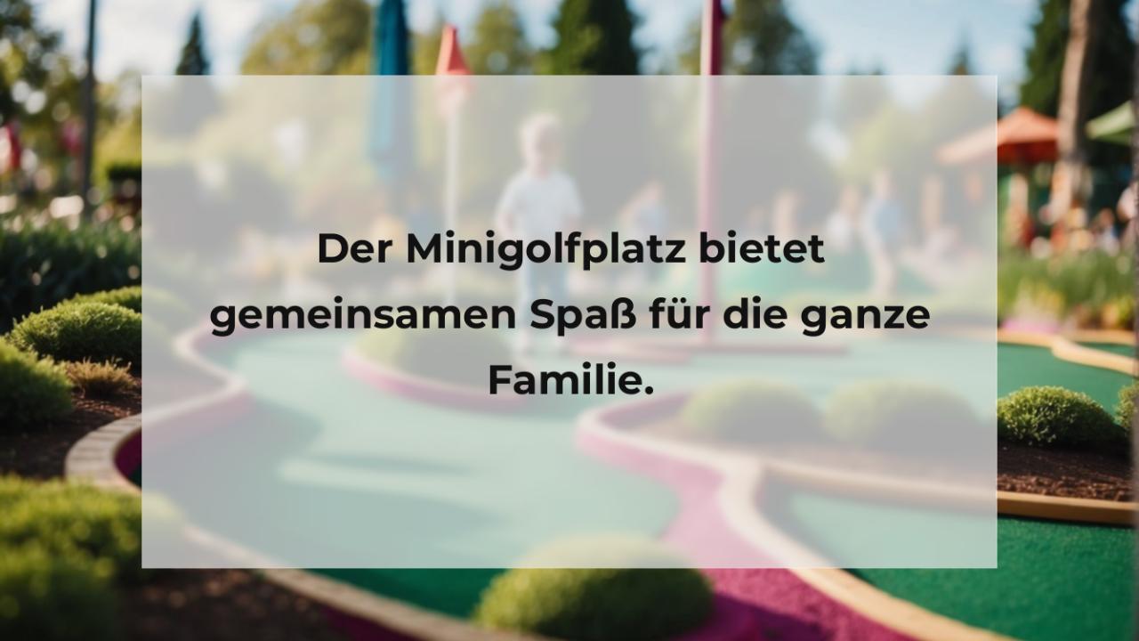 Der Minigolfplatz bietet gemeinsamen Spaß für die ganze Familie.