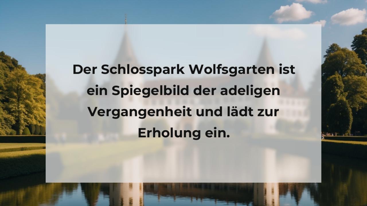 Der Schlosspark Wolfsgarten ist ein Spiegelbild der adeligen Vergangenheit und lädt zur Erholung ein.
