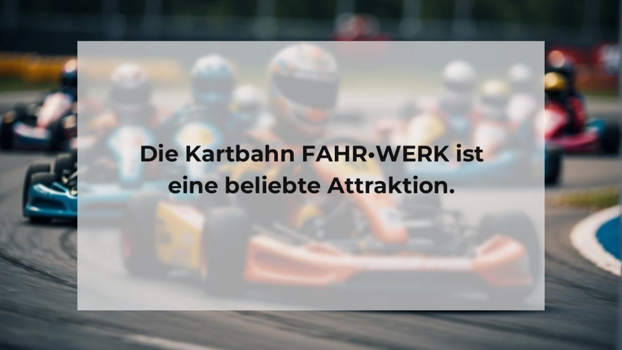 Die Kartbahn FAHR•WERK ist eine beliebte Attraktion.