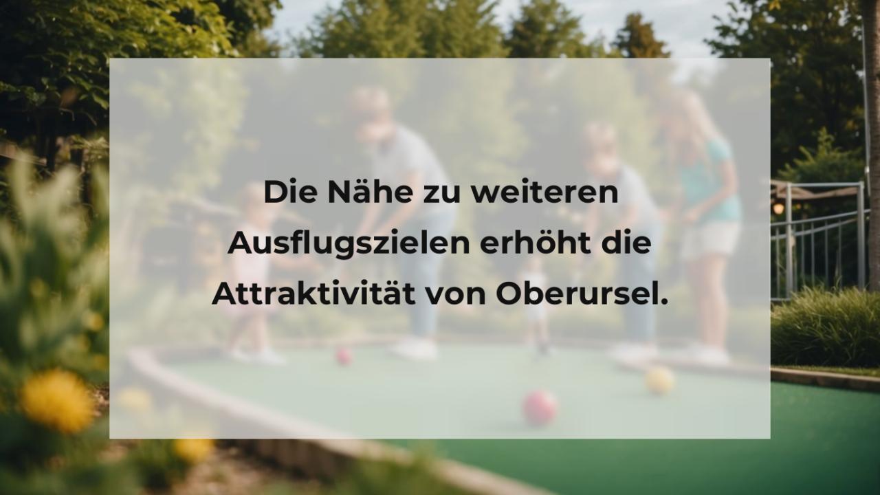 Die Nähe zu weiteren Ausflugszielen erhöht die Attraktivität von Oberursel.