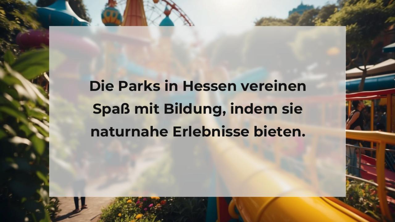 Die Parks in Hessen vereinen Spaß mit Bildung, indem sie naturnahe Erlebnisse bieten.