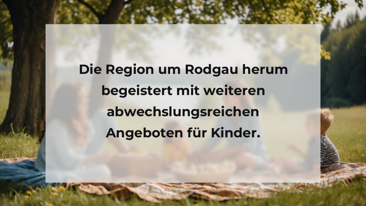 Die Region um Rodgau herum begeistert mit weiteren abwechslungsreichen Angeboten für Kinder.