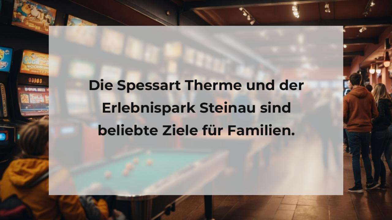 Die Spessart Therme und der Erlebnispark Steinau sind beliebte Ziele für Familien.
