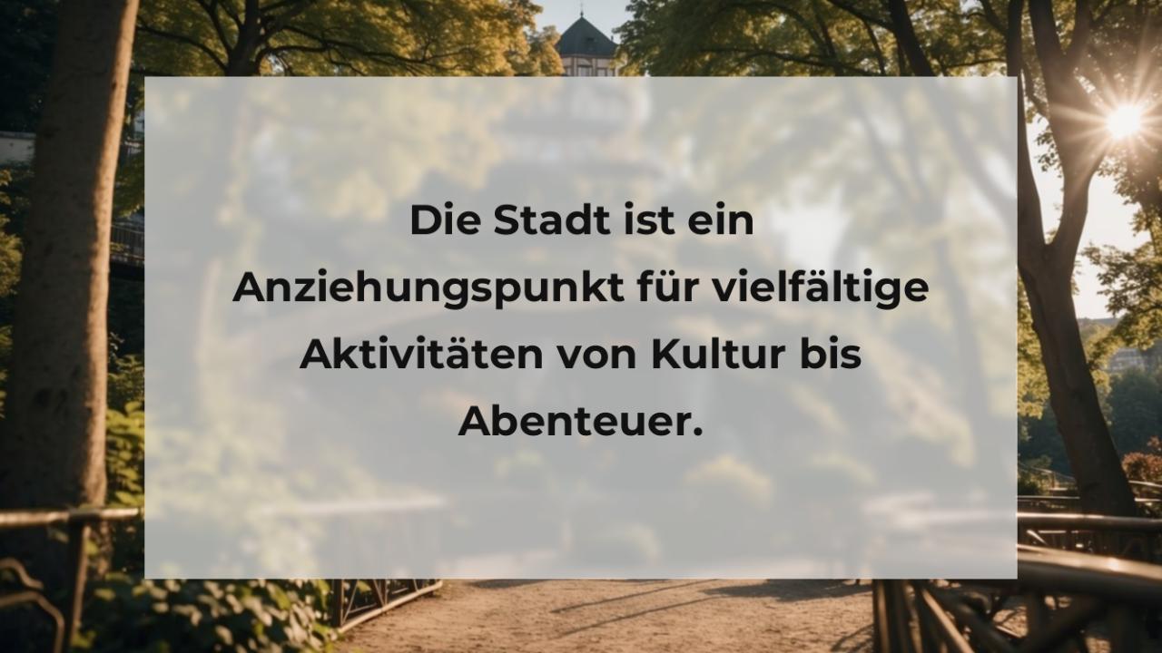 Die Stadt ist ein Anziehungspunkt für vielfältige Aktivitäten von Kultur bis Abenteuer.