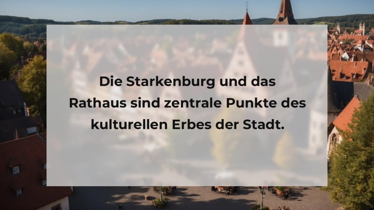 Die Starkenburg und das Rathaus sind zentrale Punkte des kulturellen Erbes der Stadt.