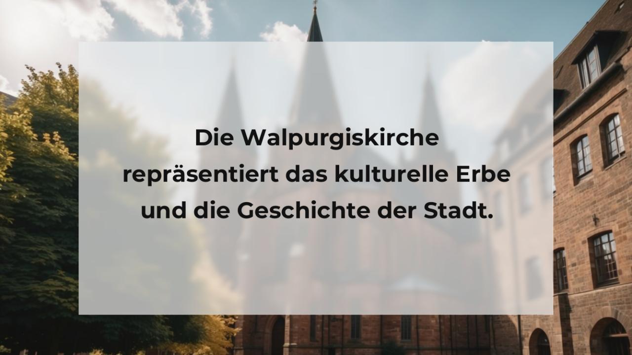 Die Walpurgiskirche repräsentiert das kulturelle Erbe und die Geschichte der Stadt.