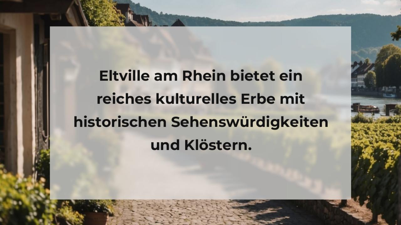 Eltville am Rhein bietet ein reiches kulturelles Erbe mit historischen Sehenswürdigkeiten und Klöstern.