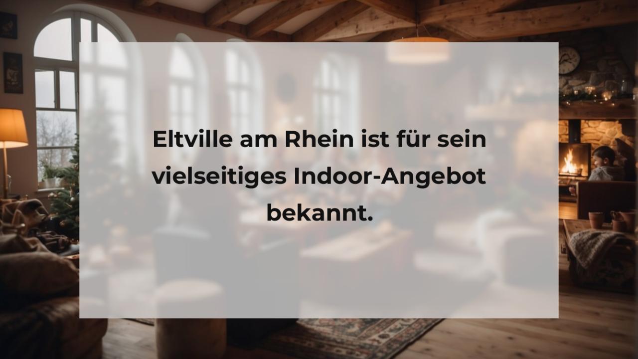 Eltville am Rhein ist für sein vielseitiges Indoor-Angebot bekannt.