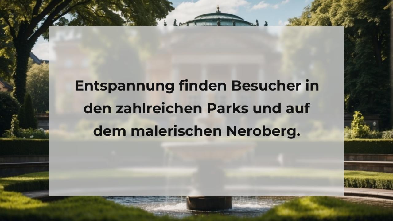 Entspannung finden Besucher in den zahlreichen Parks und auf dem malerischen Neroberg.