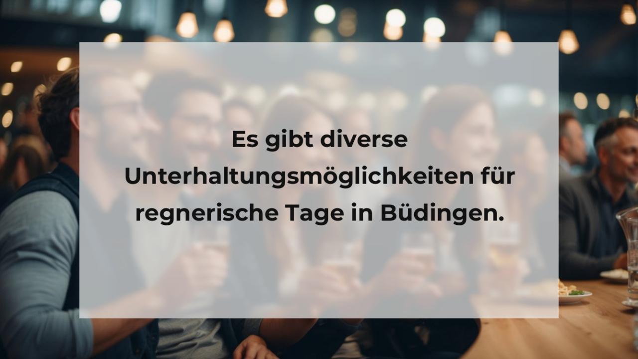 Es gibt diverse Unterhaltungsmöglichkeiten für regnerische Tage in Büdingen.