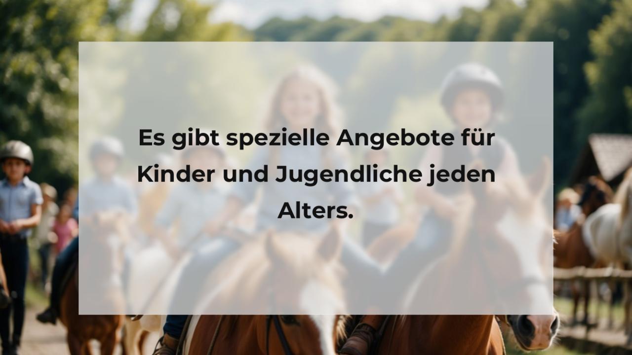 Es gibt spezielle Angebote für Kinder und Jugendliche jeden Alters.