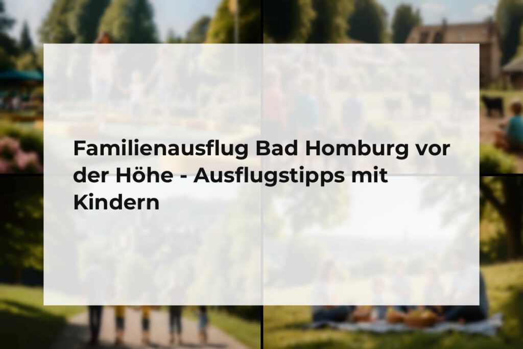 Familienausflug Bad Homburg vor der Höhe