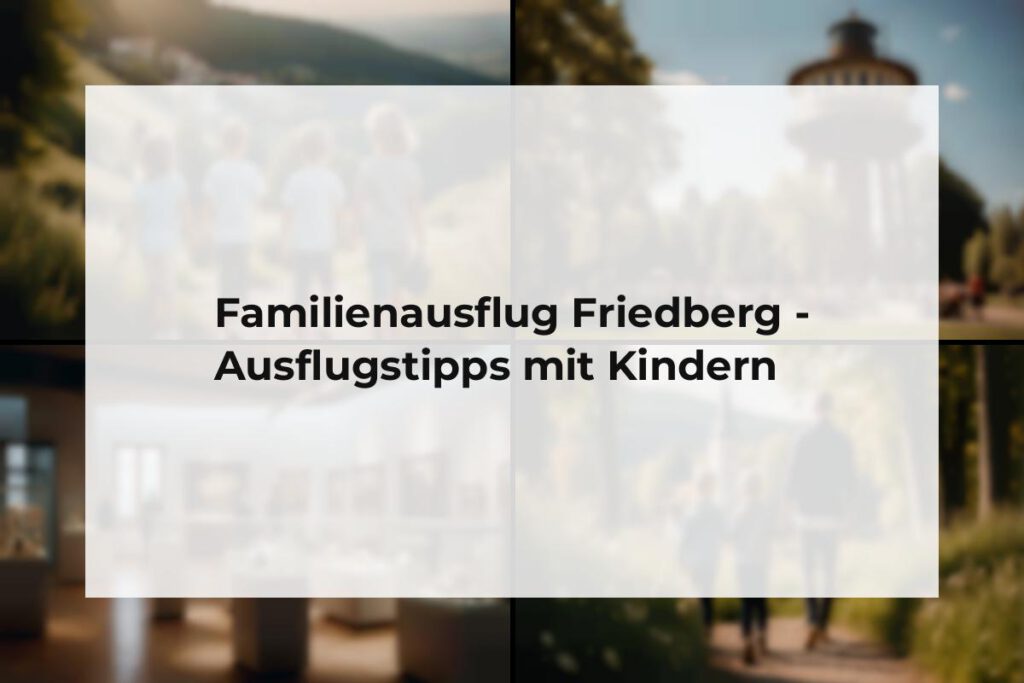 Familienausflug Friedberg