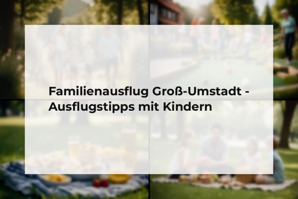 Familienausflug Groß-Umstadt