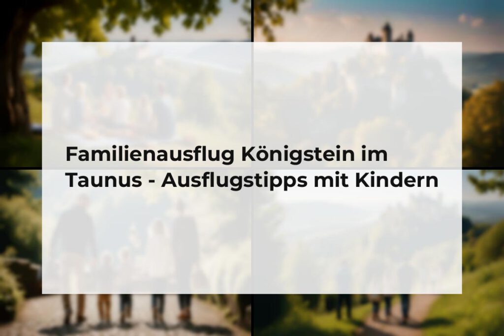 Familienausflug Königstein im Taunus