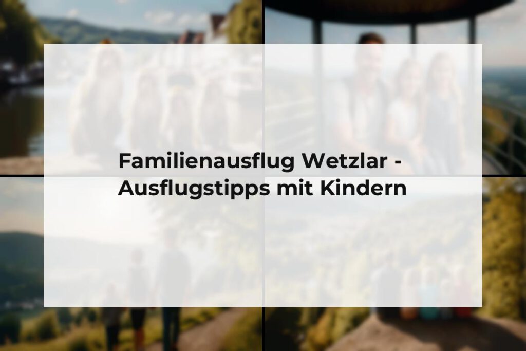 Familienausflug Wetzlar