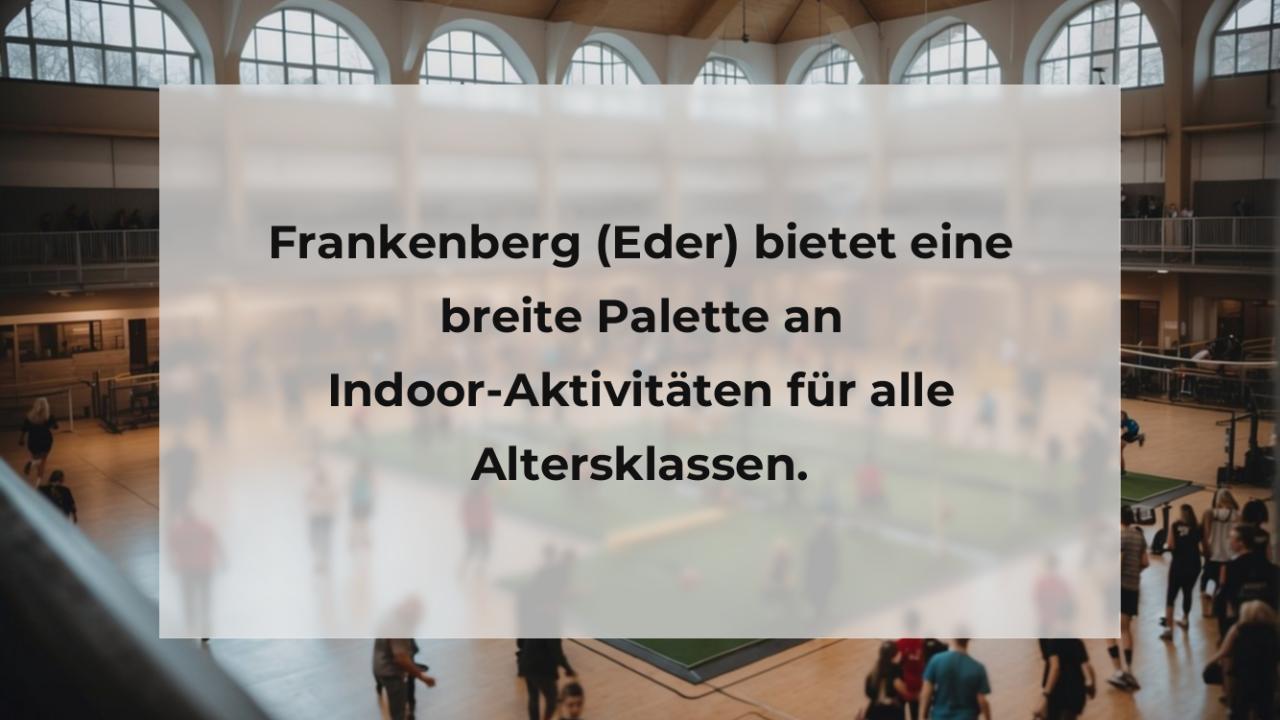 Frankenberg (Eder) bietet eine breite Palette an Indoor-Aktivitäten für alle Altersklassen.