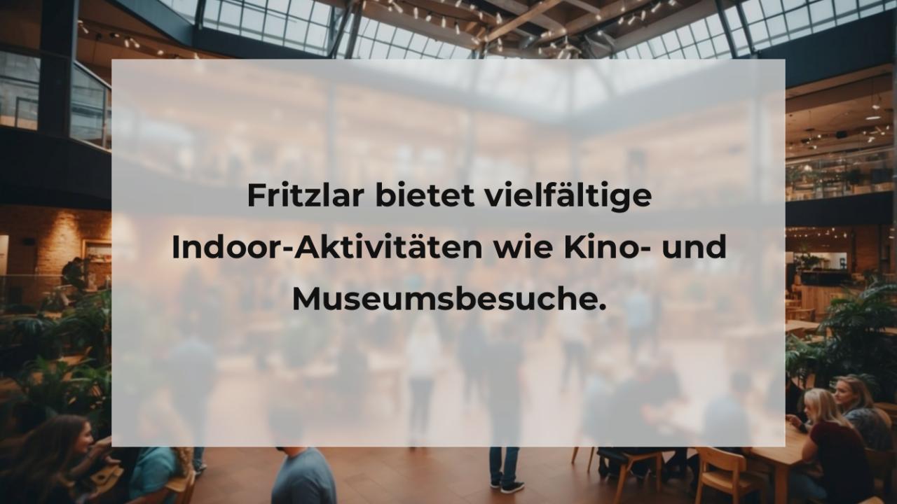 Fritzlar bietet vielfältige Indoor-Aktivitäten wie Kino- und Museumsbesuche.