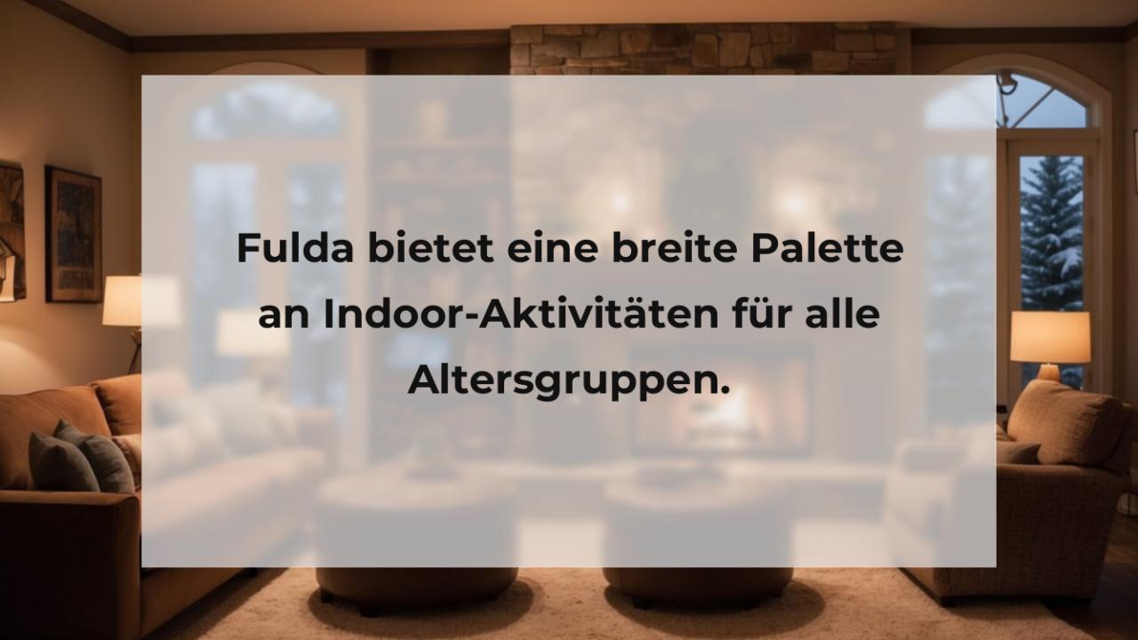 Fulda bietet eine breite Palette an Indoor-Aktivitäten für alle Altersgruppen.